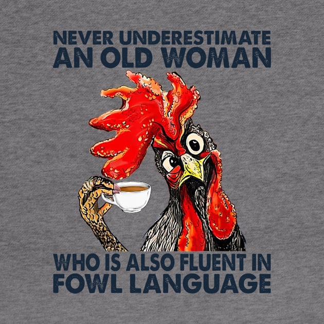 Chicken Never Underestimate An Old Woman Who Is Also Fluent In Fowl Language by celestewilliey